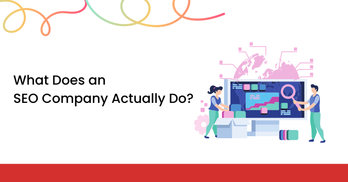 What Does an SEO Company Actually Do?