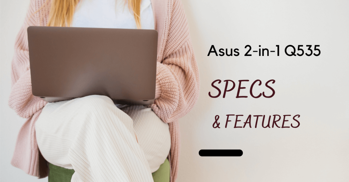 Asus 2-in-1 Q535 Specs and Feature