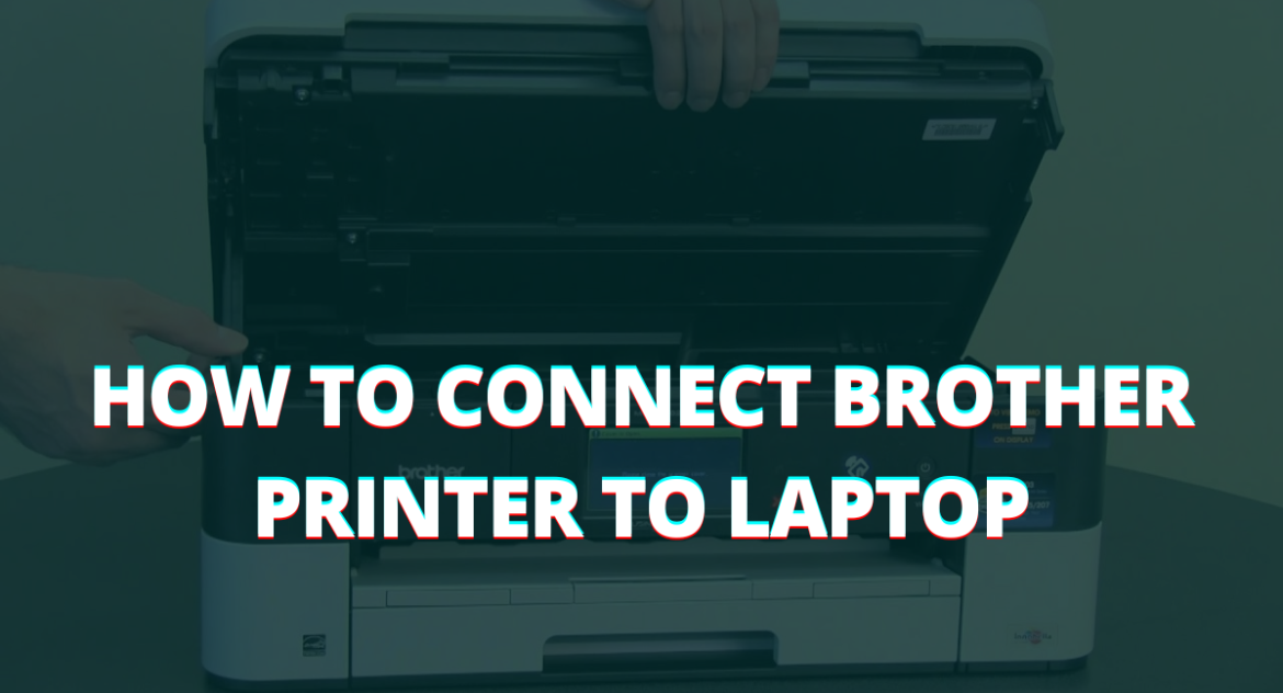 How To Connect Brother Printer To Laptop Wireless