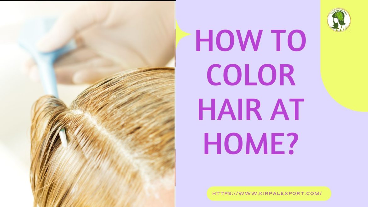 How to Color Hair at home How to Color Hair at home