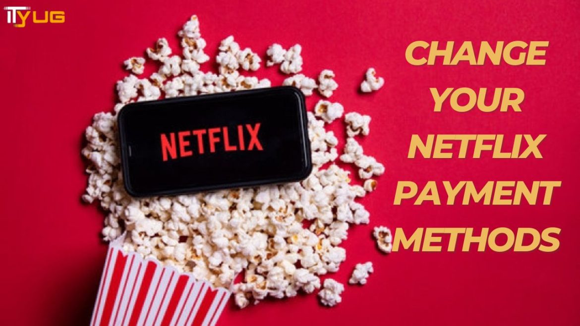 change your Netflix payment methods
