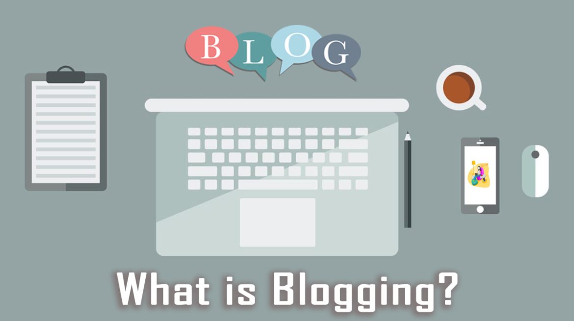 What Is Blogging? Difference Between Blog And Blogging