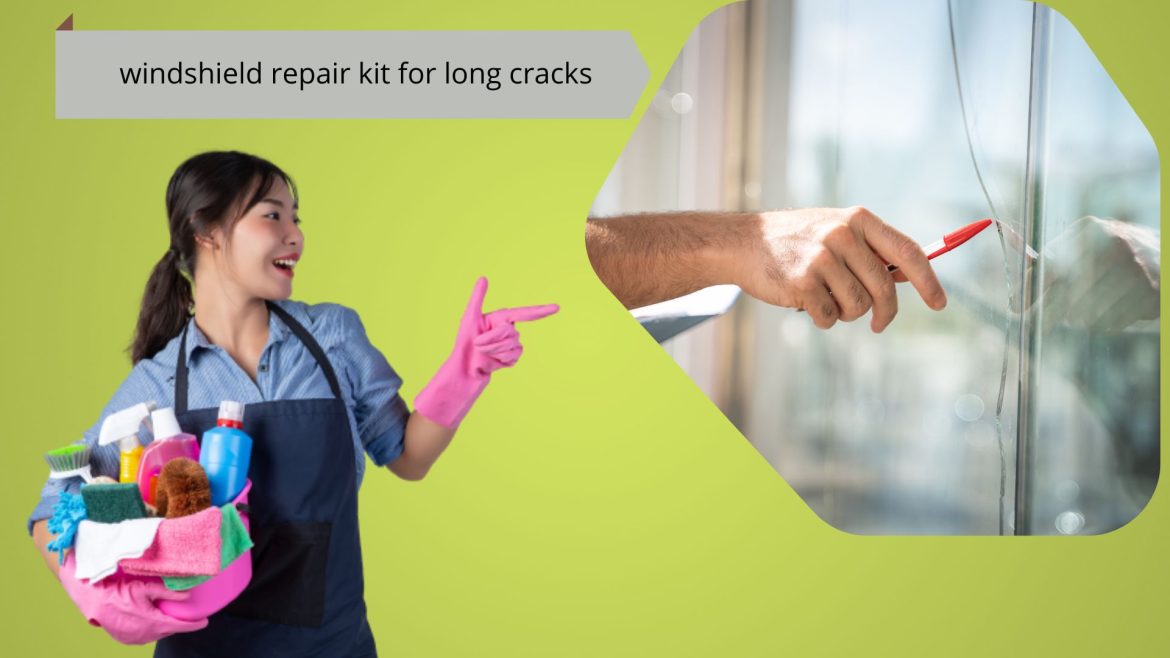 windshield repair kit for long cracks