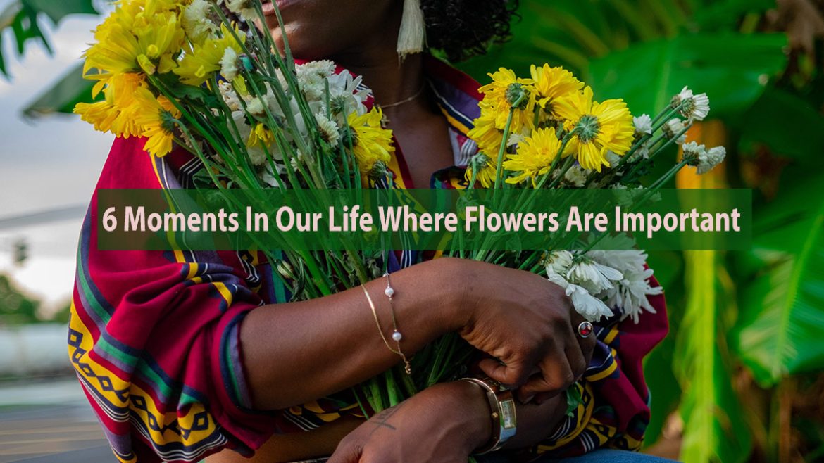 6-moments-in-our-life-where-flowers-are-important Six Personal Moments In Our Life Where Flowers Are Important