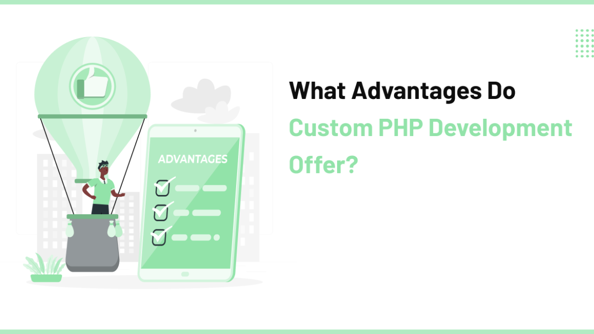 What Advantages Do Custom PHP Development Offer?