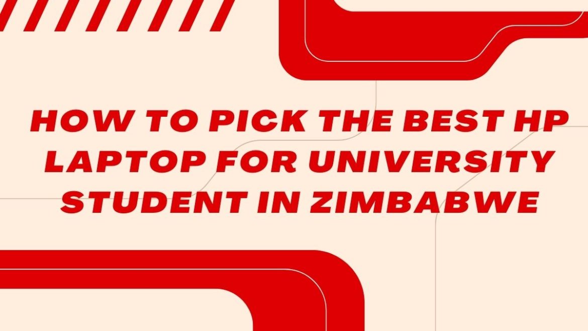 How-to-pick-the-Best-Hp-Laptop-for-University-Student-in-Zimbabwe How to pick the Best Hp Laptop for University Student in Zimbabwe