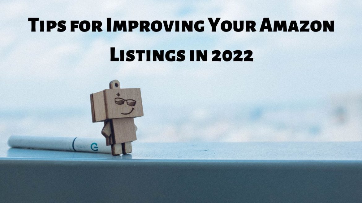 Tips for Improving Your Amazon Listings in 2022