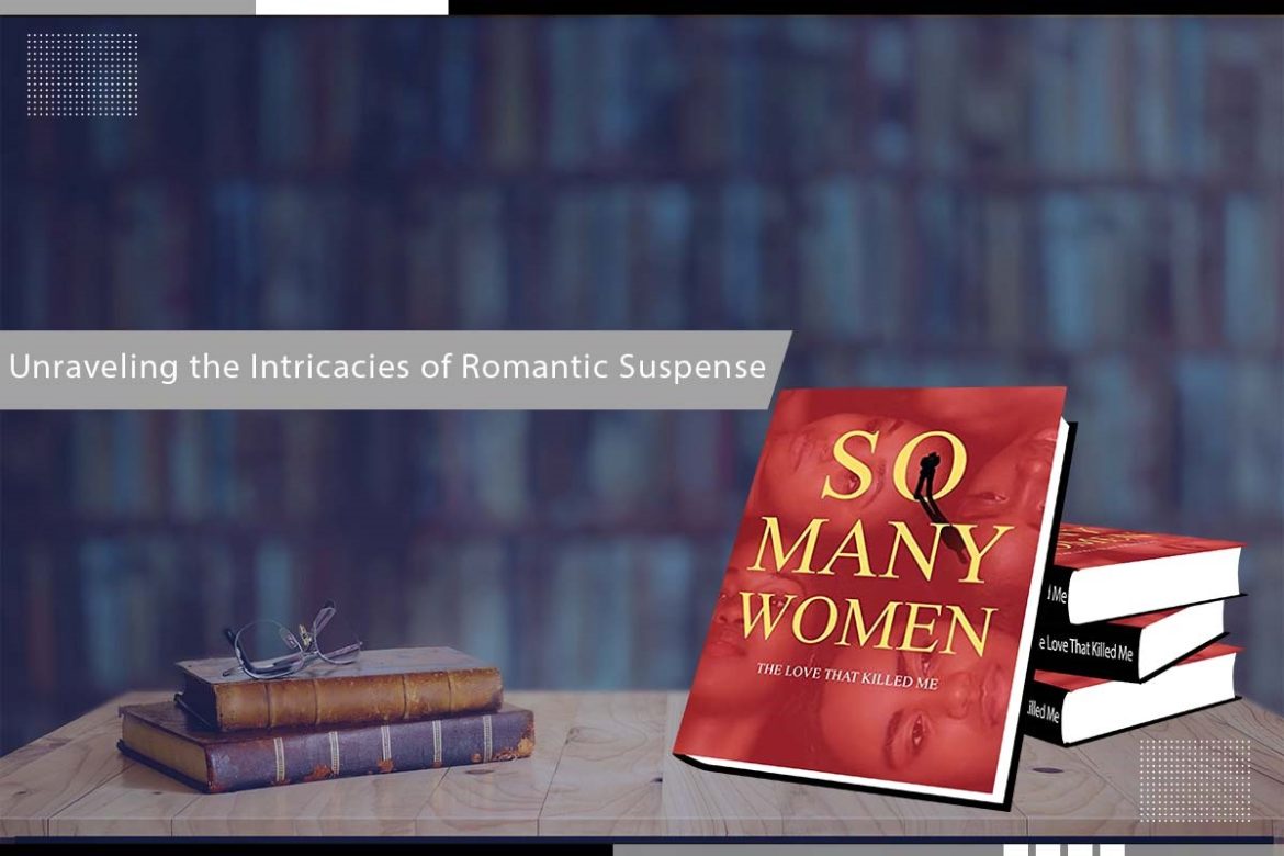 Unraveling the Intricacies of Romantic Suspense