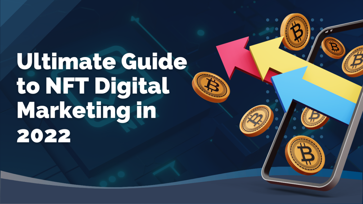 Ultimate Guide to NFT Digital Marketing in 2022