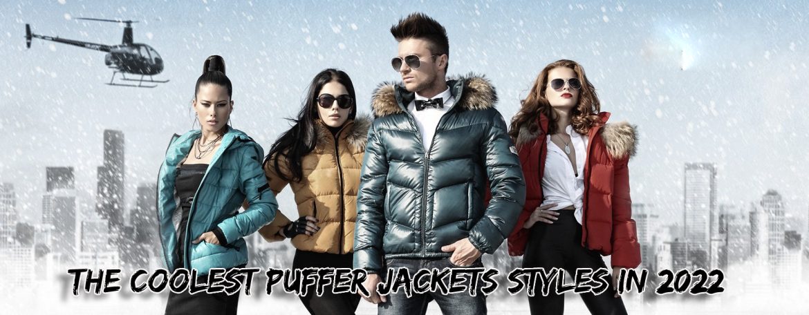 THE COOLEST PUFFER JACKETS STYLES IN 2022