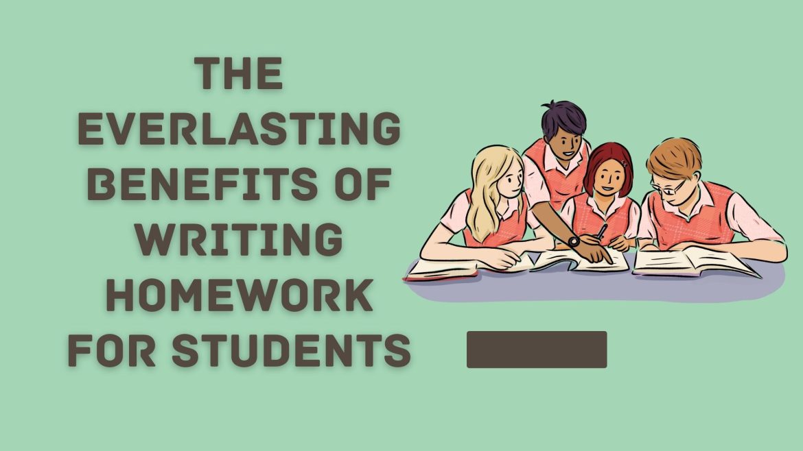 Benefits of Writing Homework for Students Benefits of Writing Homework for Students