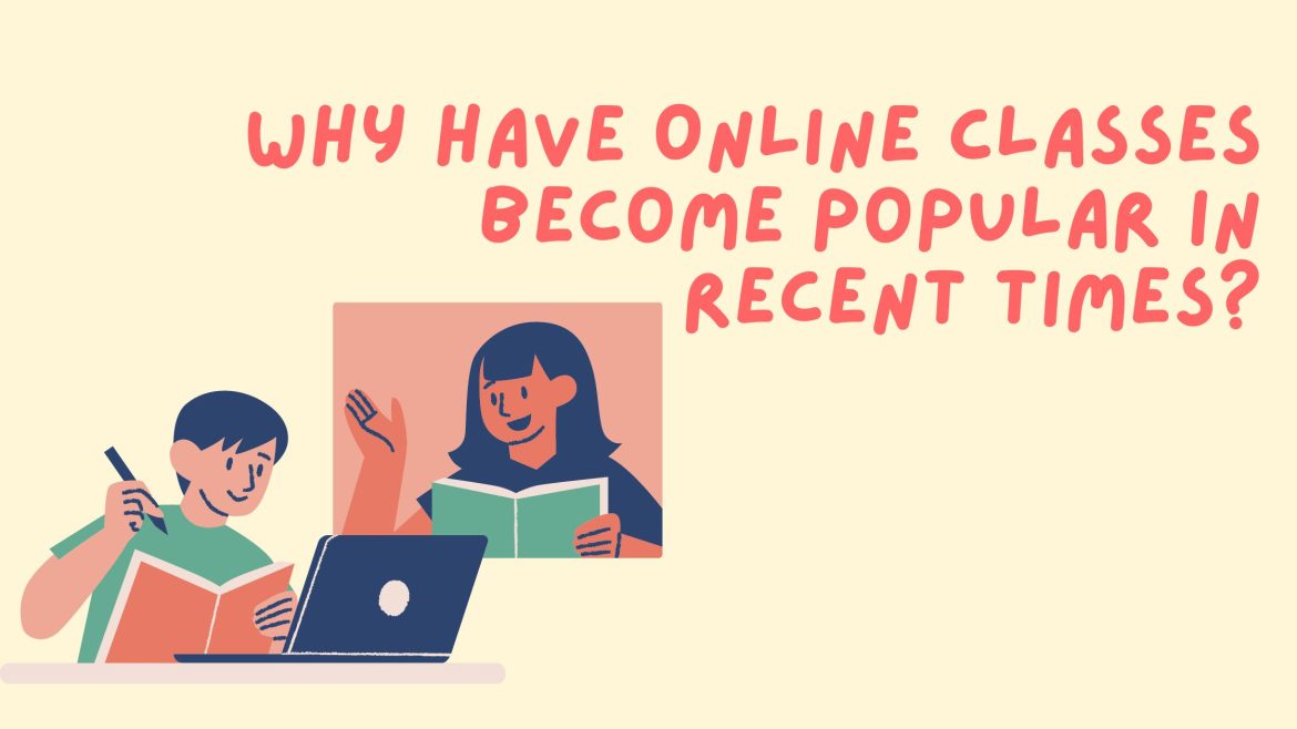 Why Have Online Classes Become Popular in Recent Times