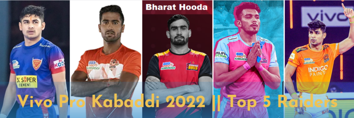 Vivo Pro Kabaddi 2022 || Top 5 Raiders