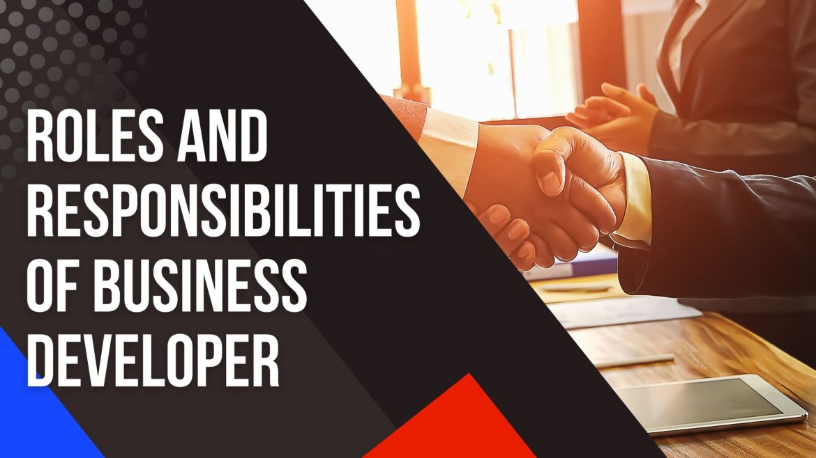 Roles and Responsibilities of Business Developer
