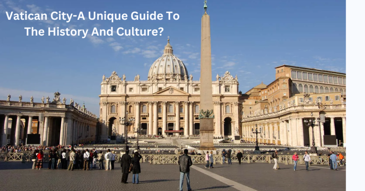 Vatican City-A Unique Guide To The History And Culture