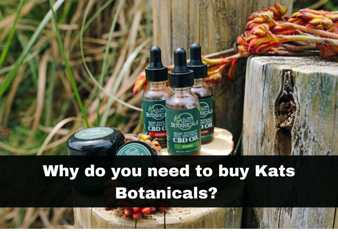Why do you need to buy Kats Botanicals?