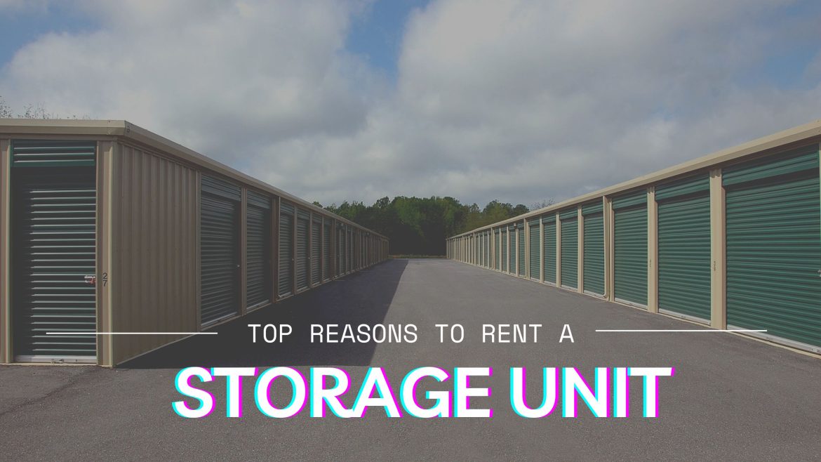 top Reasons To Rent A Storage Unit rent out storage unit
