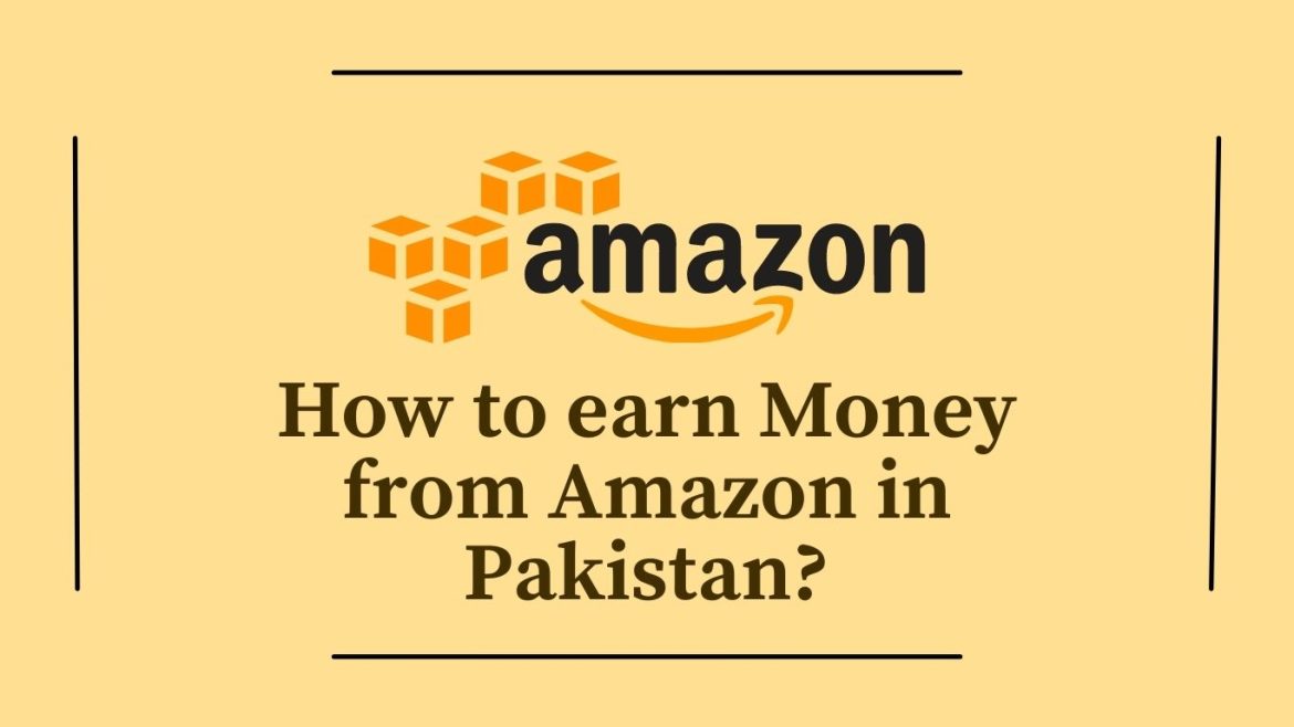 How-to-earn-Money-from-Amazon-in-Pakistan