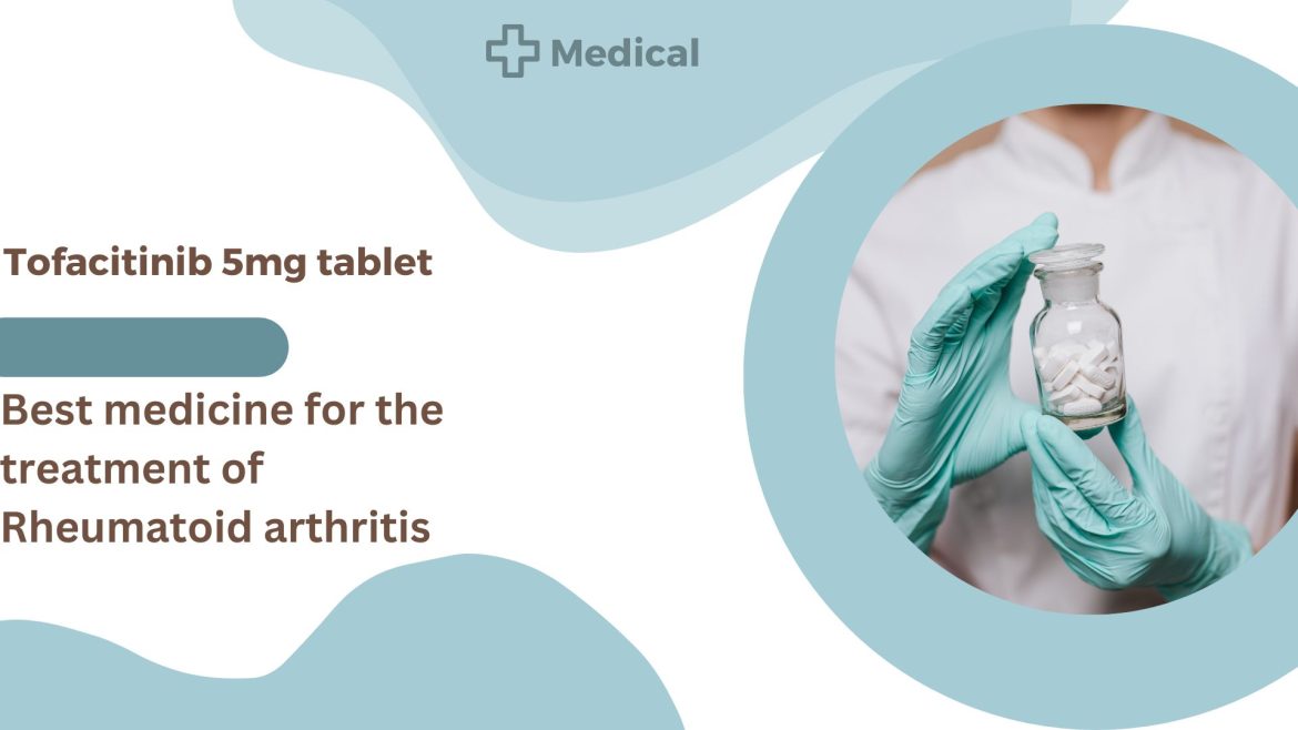 _Rheumatoid arthritis- Tofacitinib Tofacitinib 5mg tablet