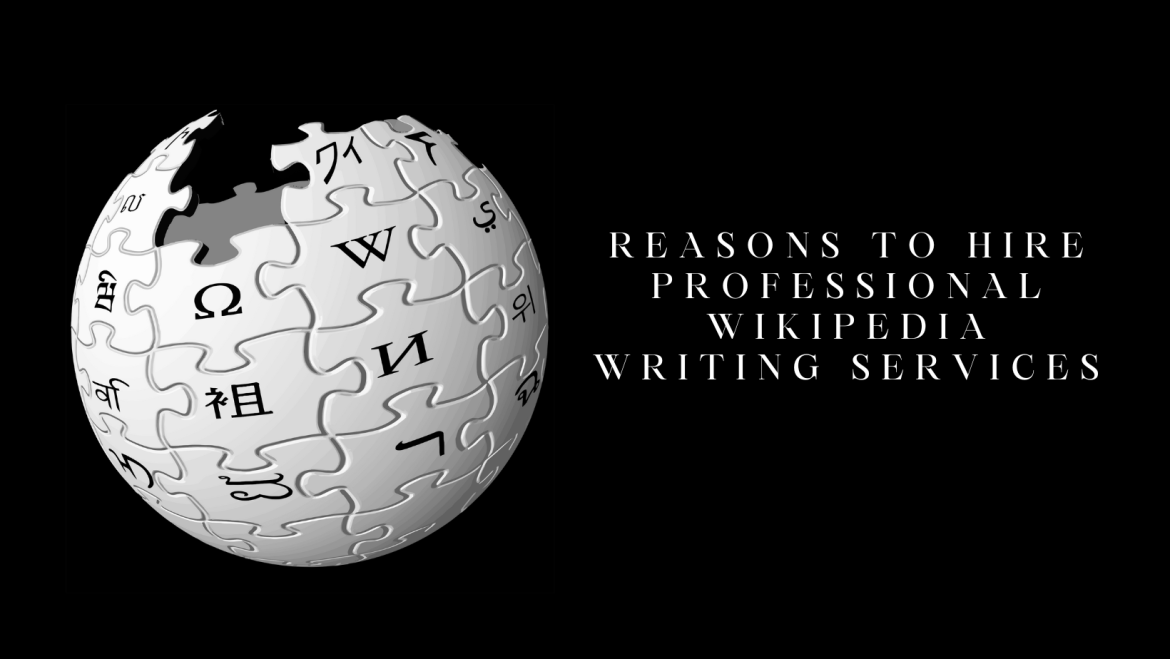 Top Reasons Why You Need to Hire Professional Wikipedia Writing services