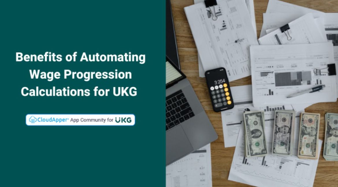 Benefits of Automating Wage Progression Calculations for UKG