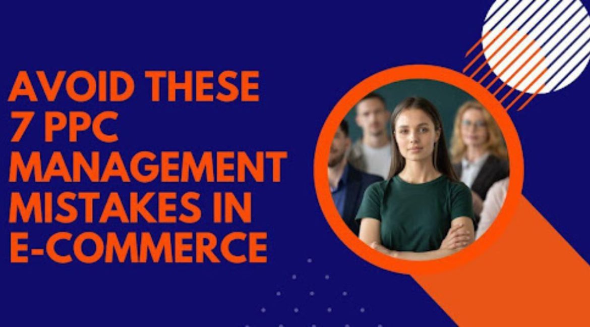 Untitled design – 2023-03-16T211226.272 Avoid These 7 PPC Management Mistakes in E-commerce